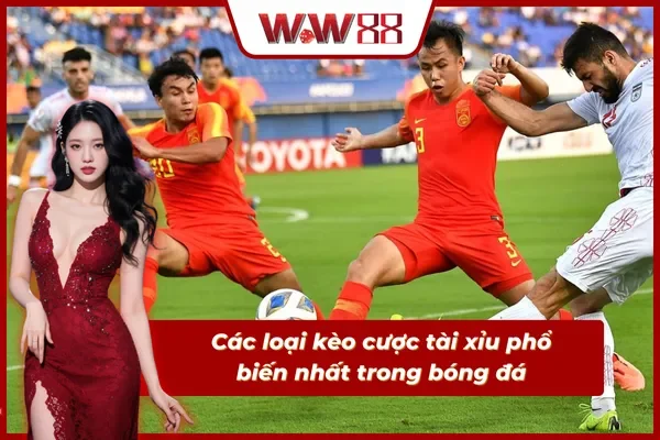 Điểm danh các loại kèo tài xỉu chi tiết trong bóng đá