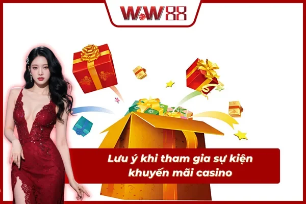 03 lưu ý quan trọng trước khi tham gia sự kiện siêu khuyến mãi casino